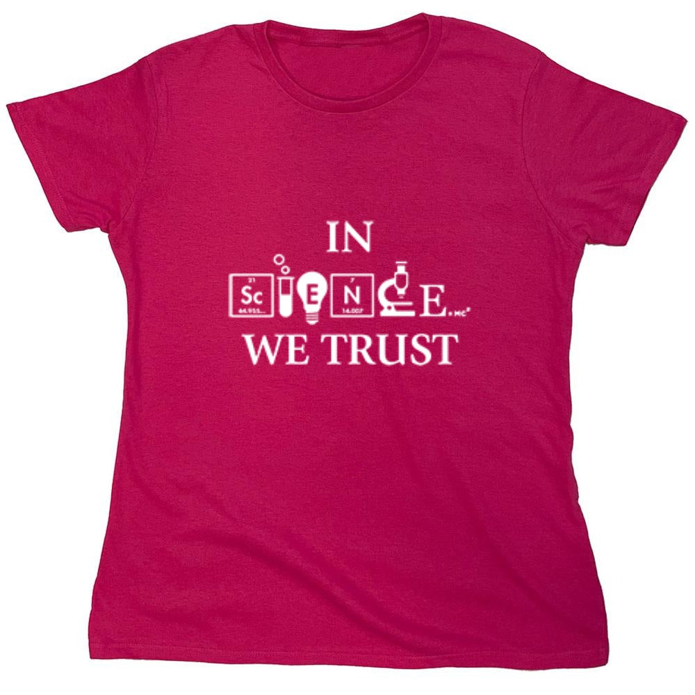 Funny T-Shirts design "In Science We Trust - Womens"