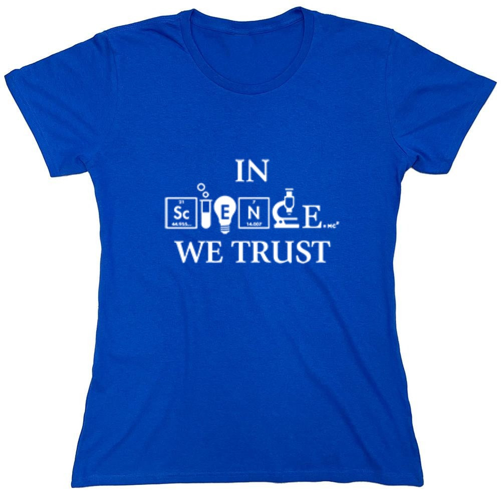 Funny T-Shirts design "In Science We Trust - Womens"