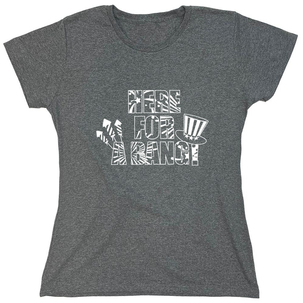 Funny T-Shirts design "HERE FOR A BANG - 4th of July Funny T-Shirt - Womens"