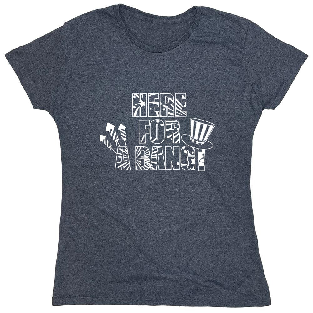 Funny T-Shirts design "HERE FOR A BANG - 4th of July Funny T-Shirt - Womens"