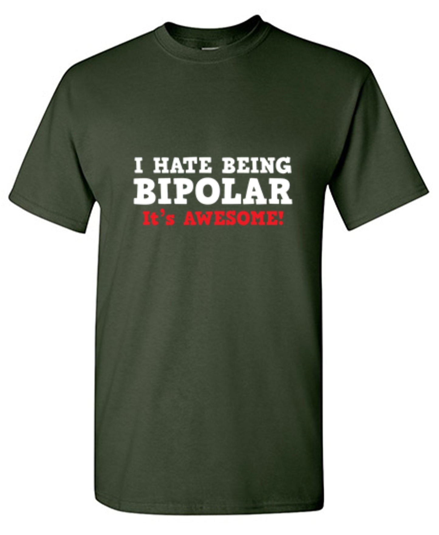 Funny T-Shirts design "I Hate Being Bipolar It's Awesome"