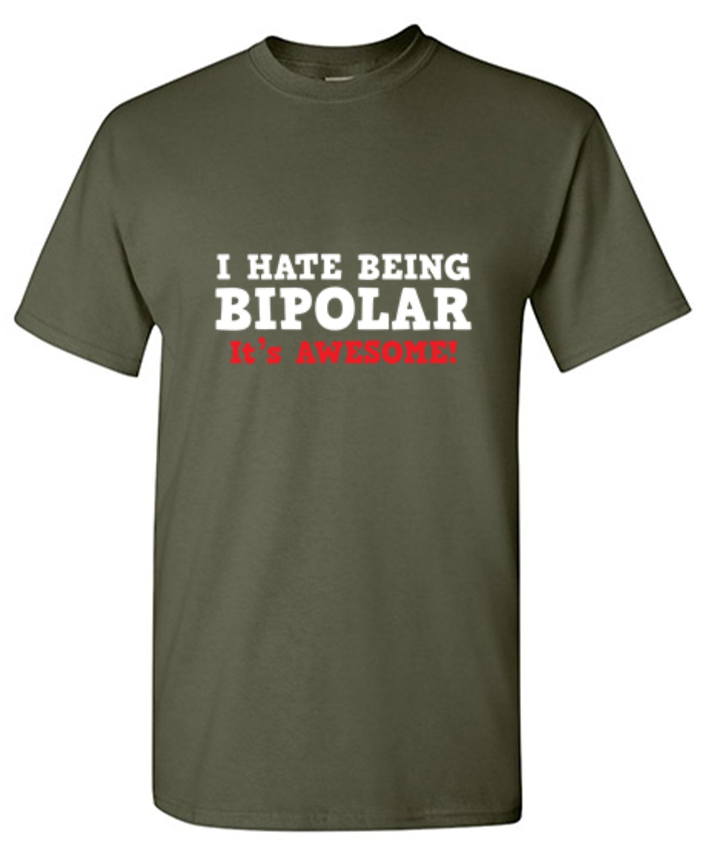 Funny T-Shirts design "I Hate Being Bipolar It's Awesome"