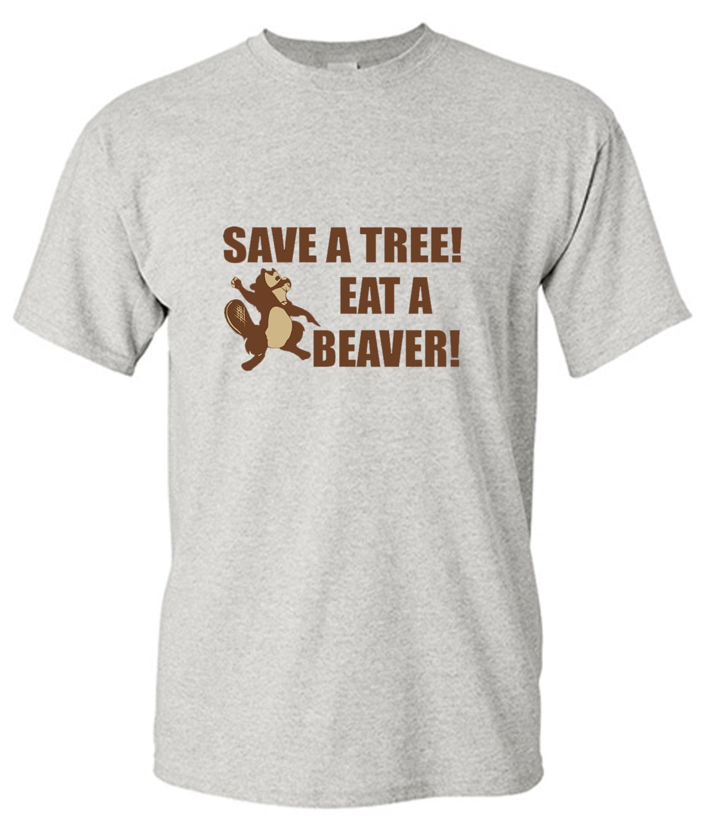 Funny T-Shirts design "Save A Tree, Eat A Beaver"