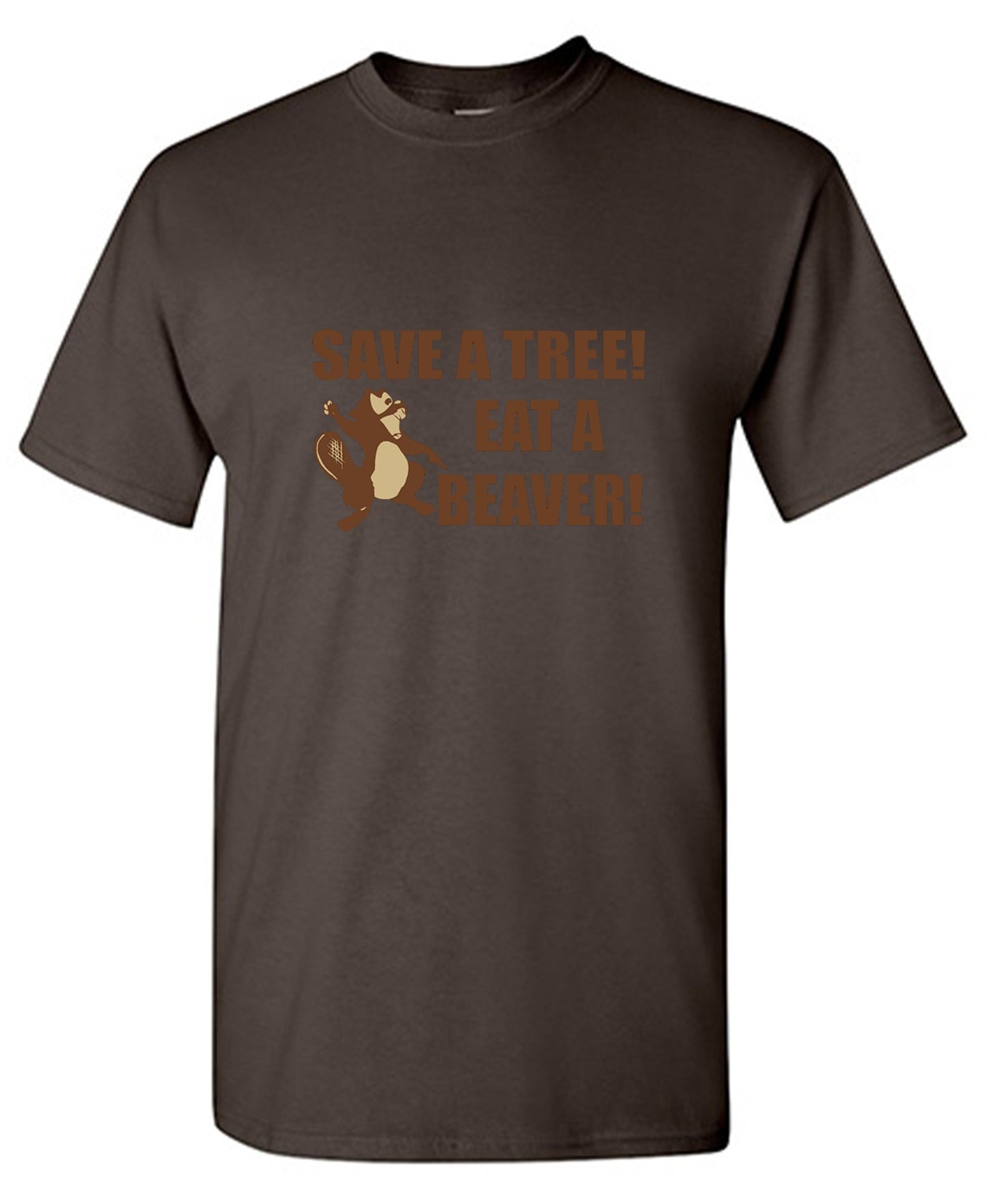 Funny T-Shirts design "Save A Tree, Eat A Beaver"