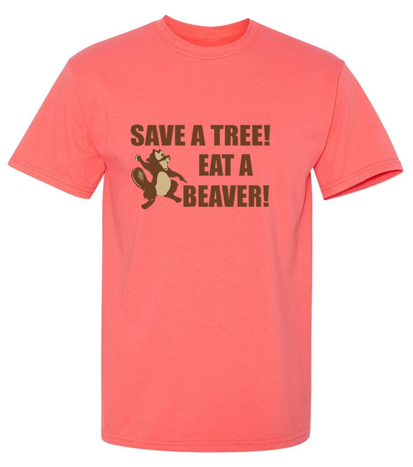 Funny T-Shirts design "Save A Tree, Eat A Beaver"