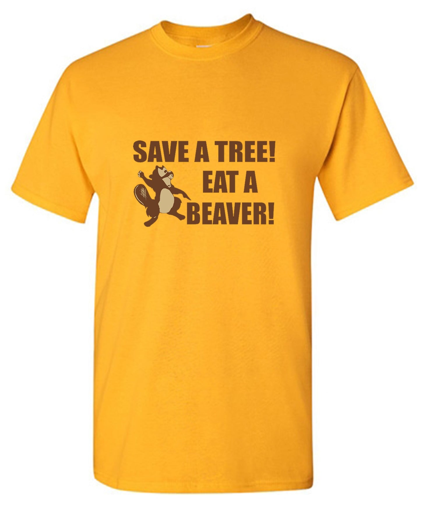 Funny T-Shirts design "Save A Tree, Eat A Beaver"