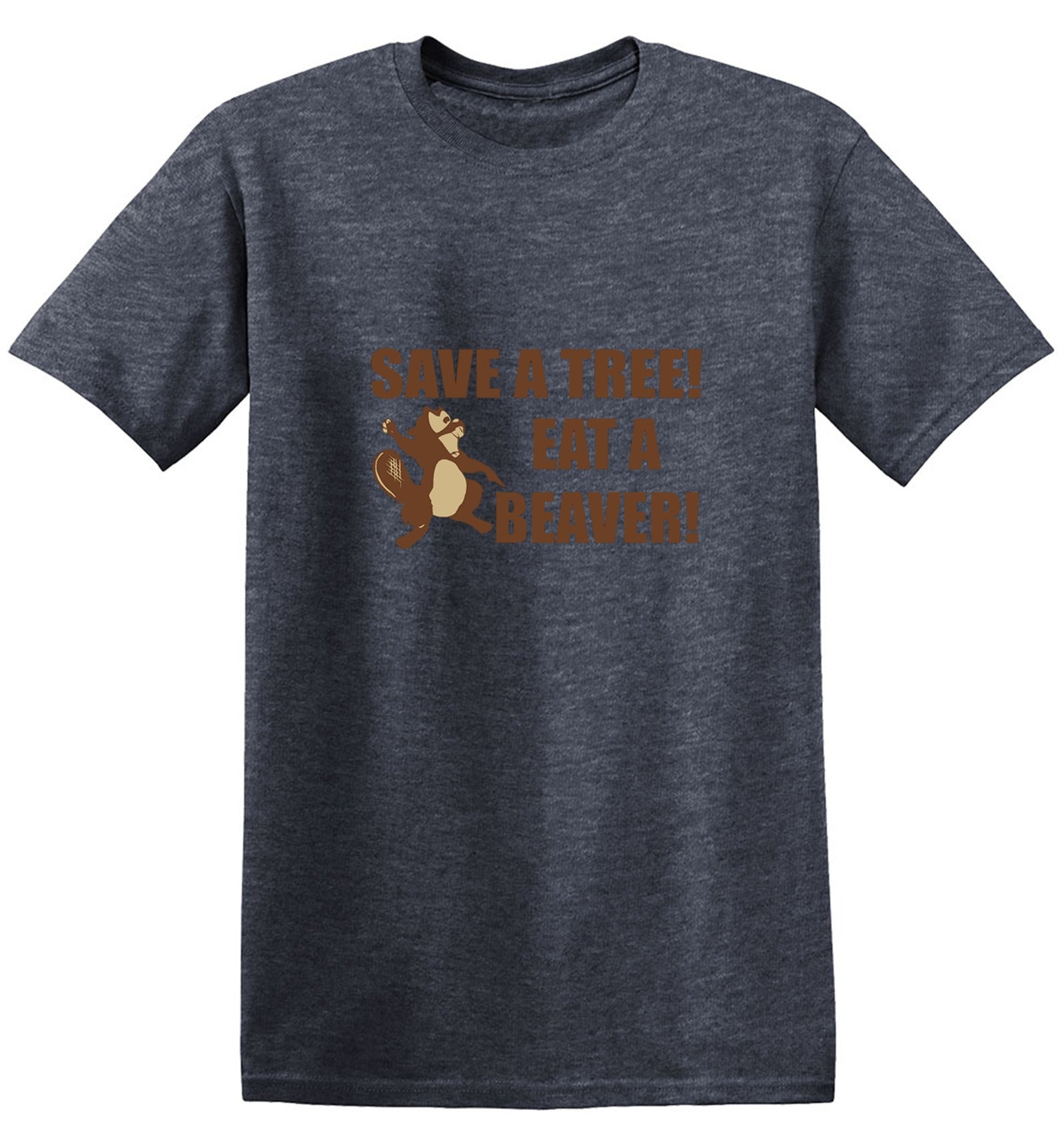 Funny T-Shirts design "Save A Tree, Eat A Beaver"