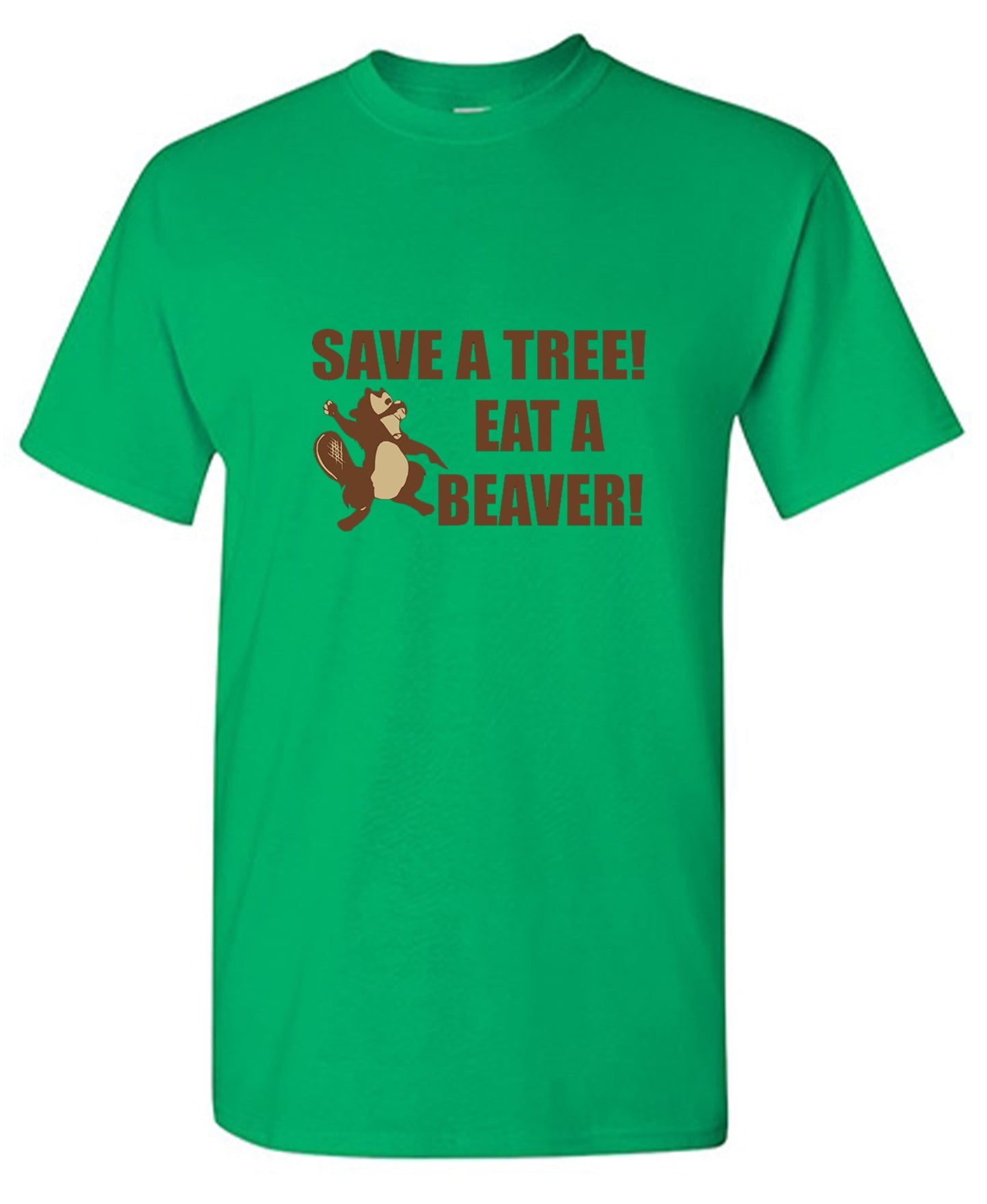 Funny T-Shirts design "Save A Tree, Eat A Beaver"