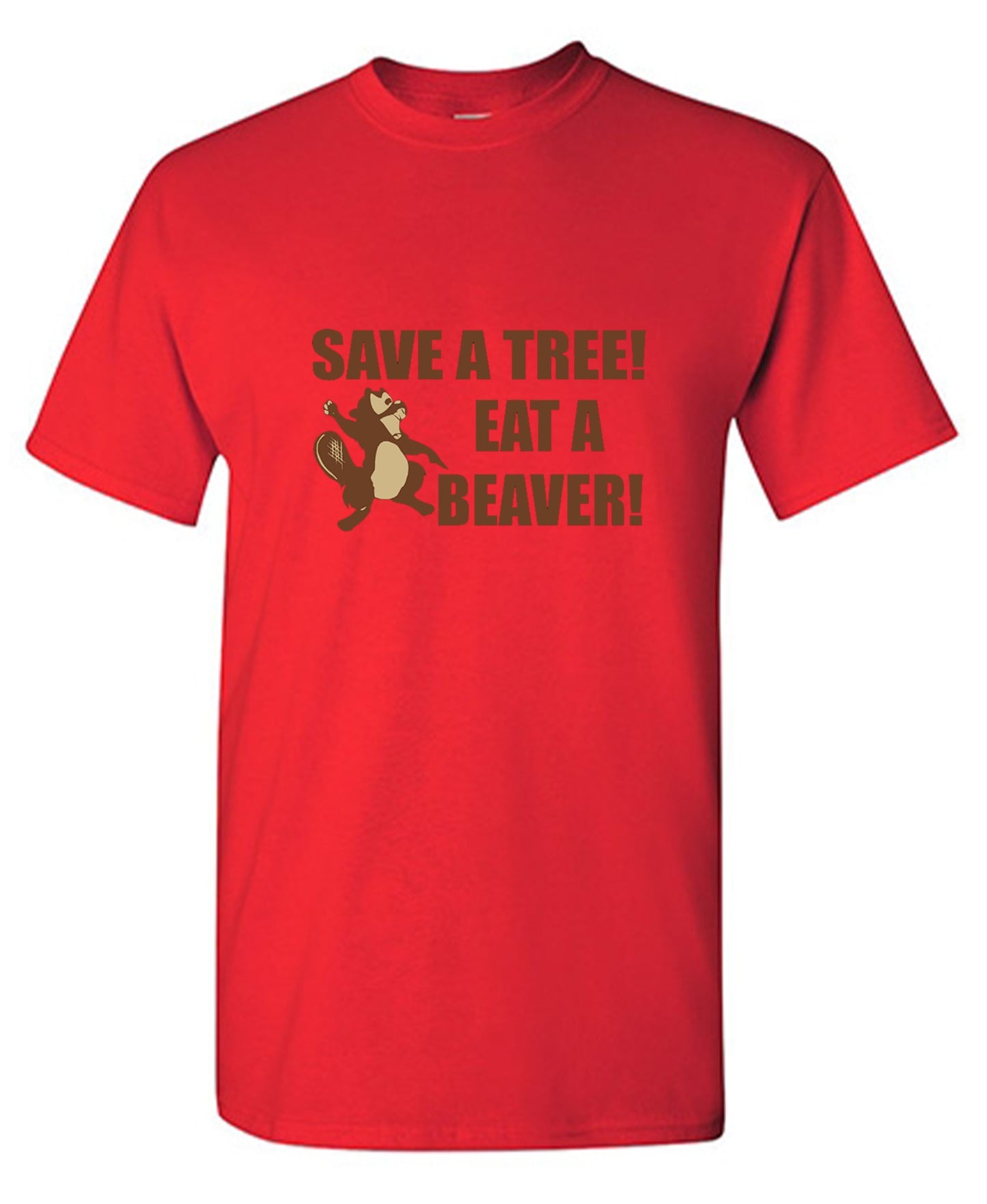 Funny T-Shirts design "Save A Tree, Eat A Beaver"