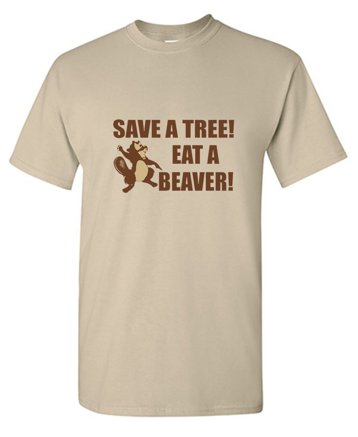 Funny T-Shirts design "Save A Tree, Eat A Beaver"
