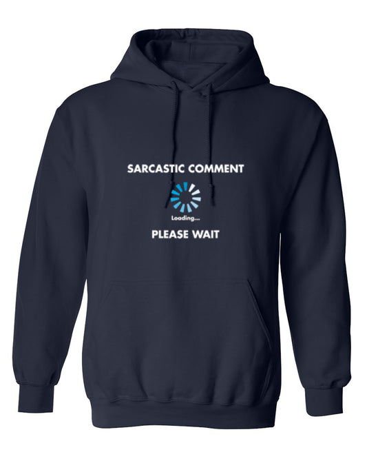 Funny T-Shirts design "Sarcastic Comment Loading - Hoodie"