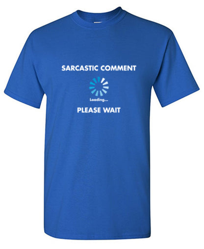 Funny T-Shirts design "Sarcastic Comment Loading"