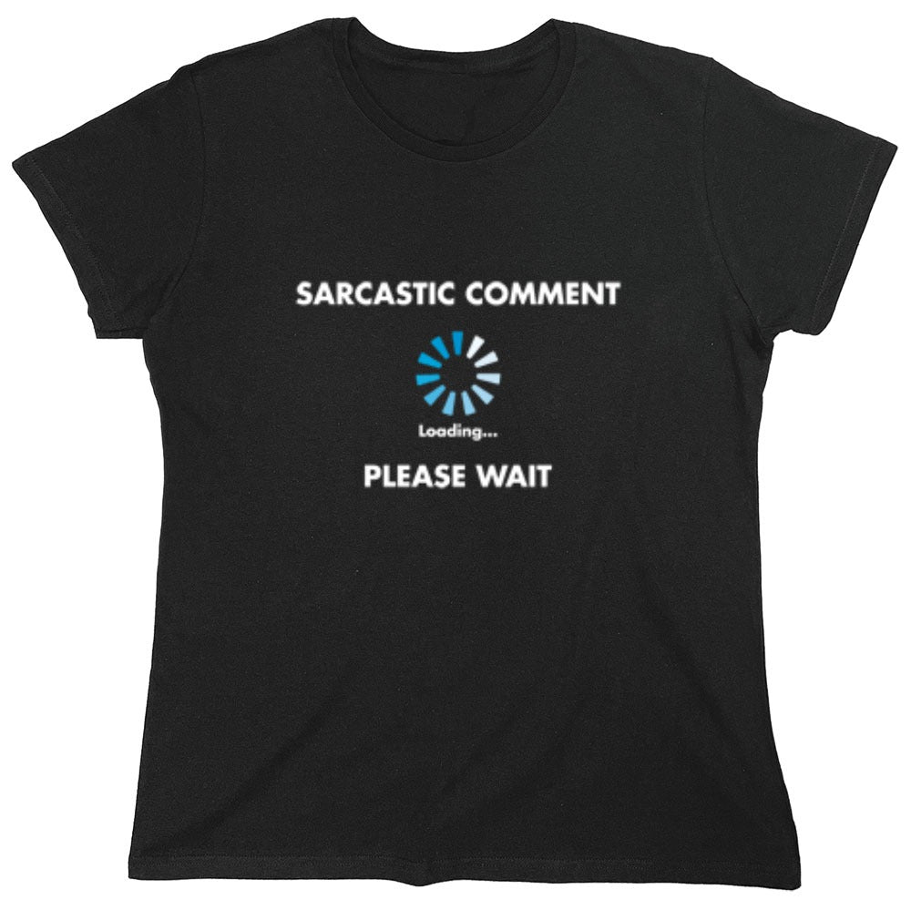 Funny T-Shirts design "Sarcastic Comment Loading - Womens"