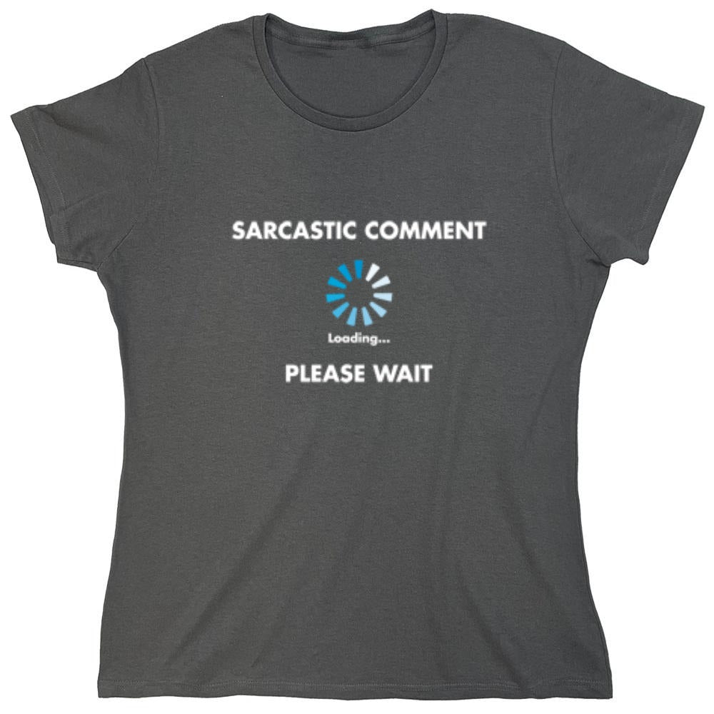 Funny T-Shirts design "Sarcastic Comment Loading - Womens"