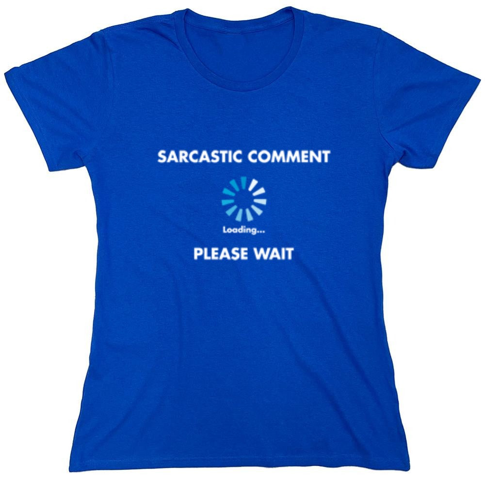 Funny T-Shirts design "Sarcastic Comment Loading - Womens"