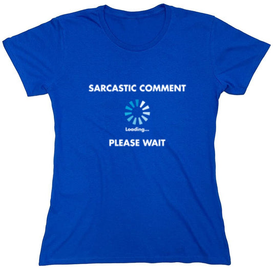 Funny T-Shirts design "Sarcastic Comment Loading - Womens"