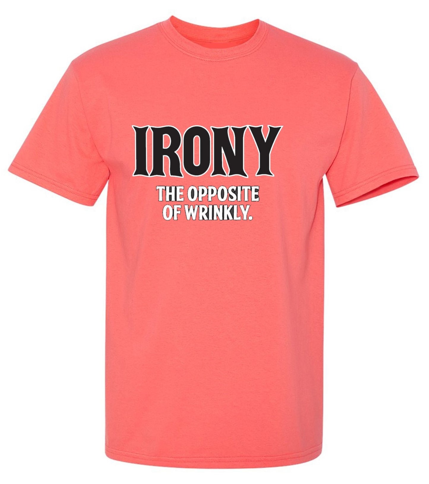 Funny T-Shirts design "Irony Opposite Of Wrinkly"