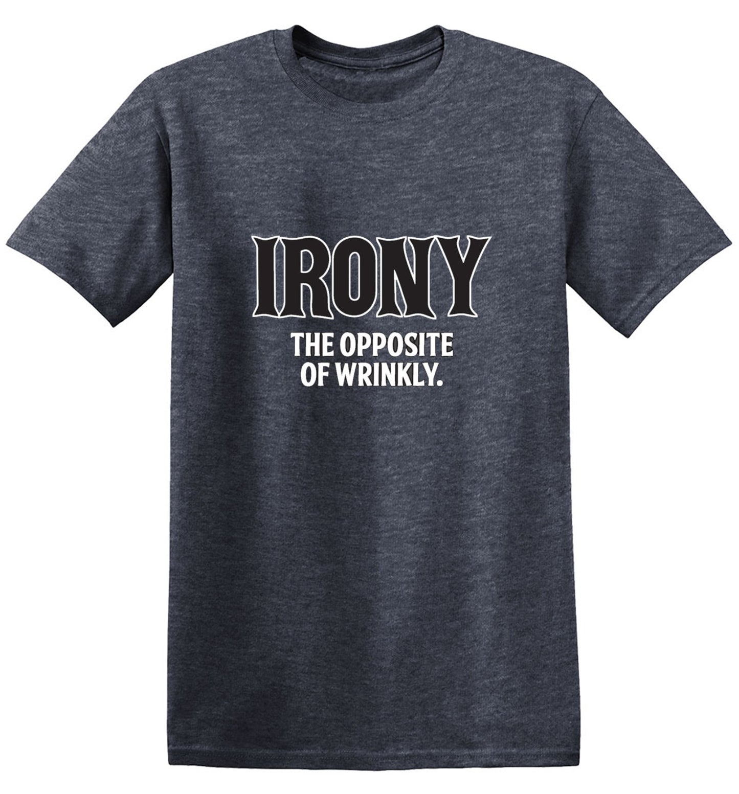 Funny T-Shirts design "Irony Opposite Of Wrinkly"