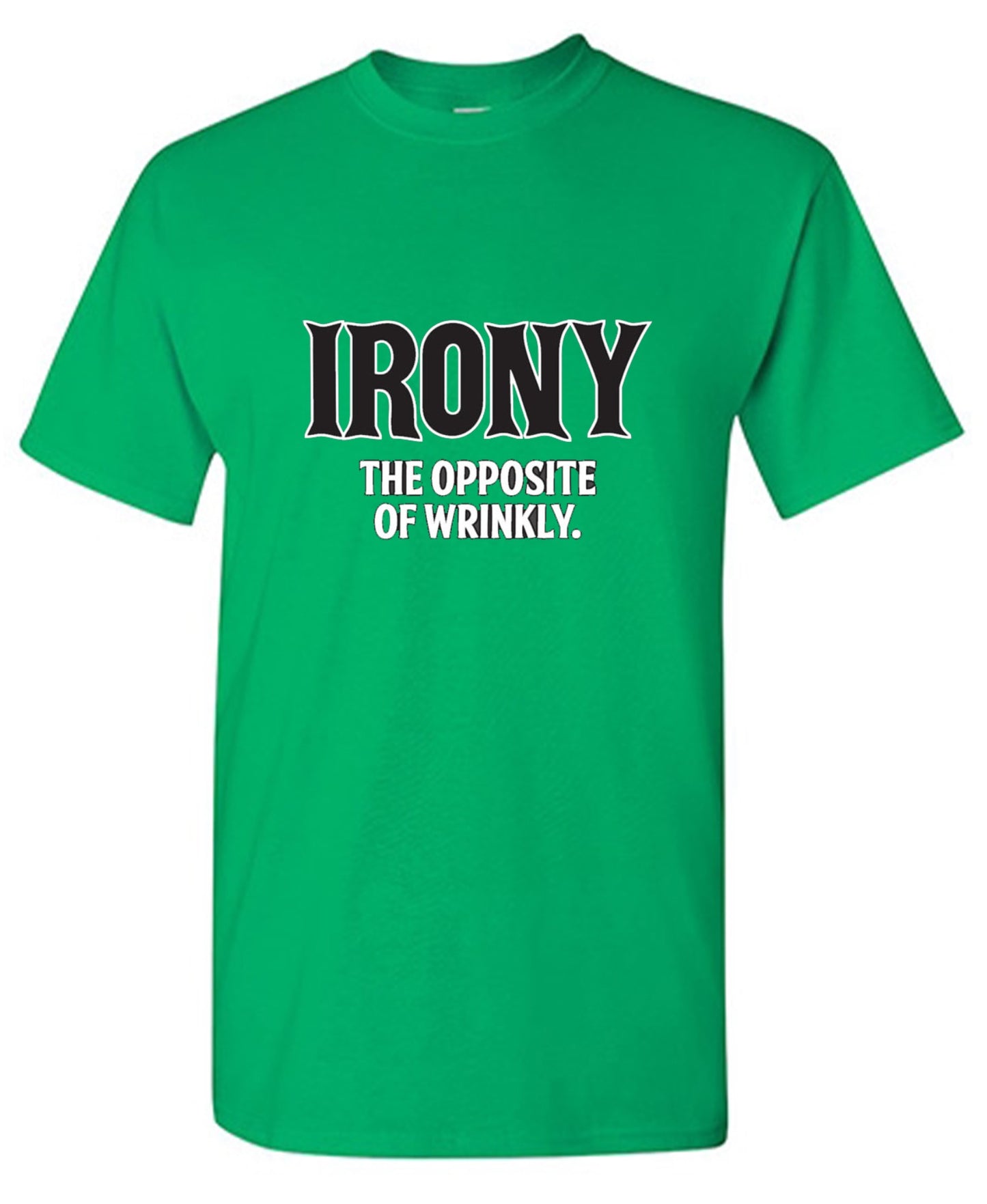 Funny T-Shirts design "Irony Opposite Of Wrinkly"