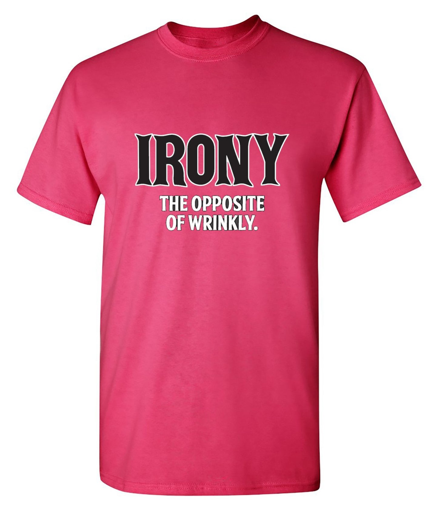 Funny T-Shirts design "Irony Opposite Of Wrinkly"