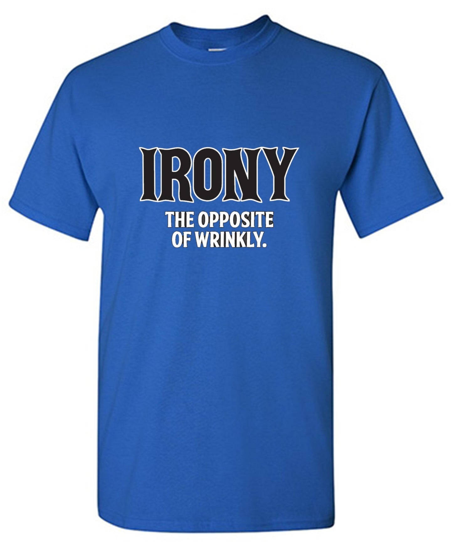 Funny T-Shirts design "Irony Opposite Of Wrinkly"