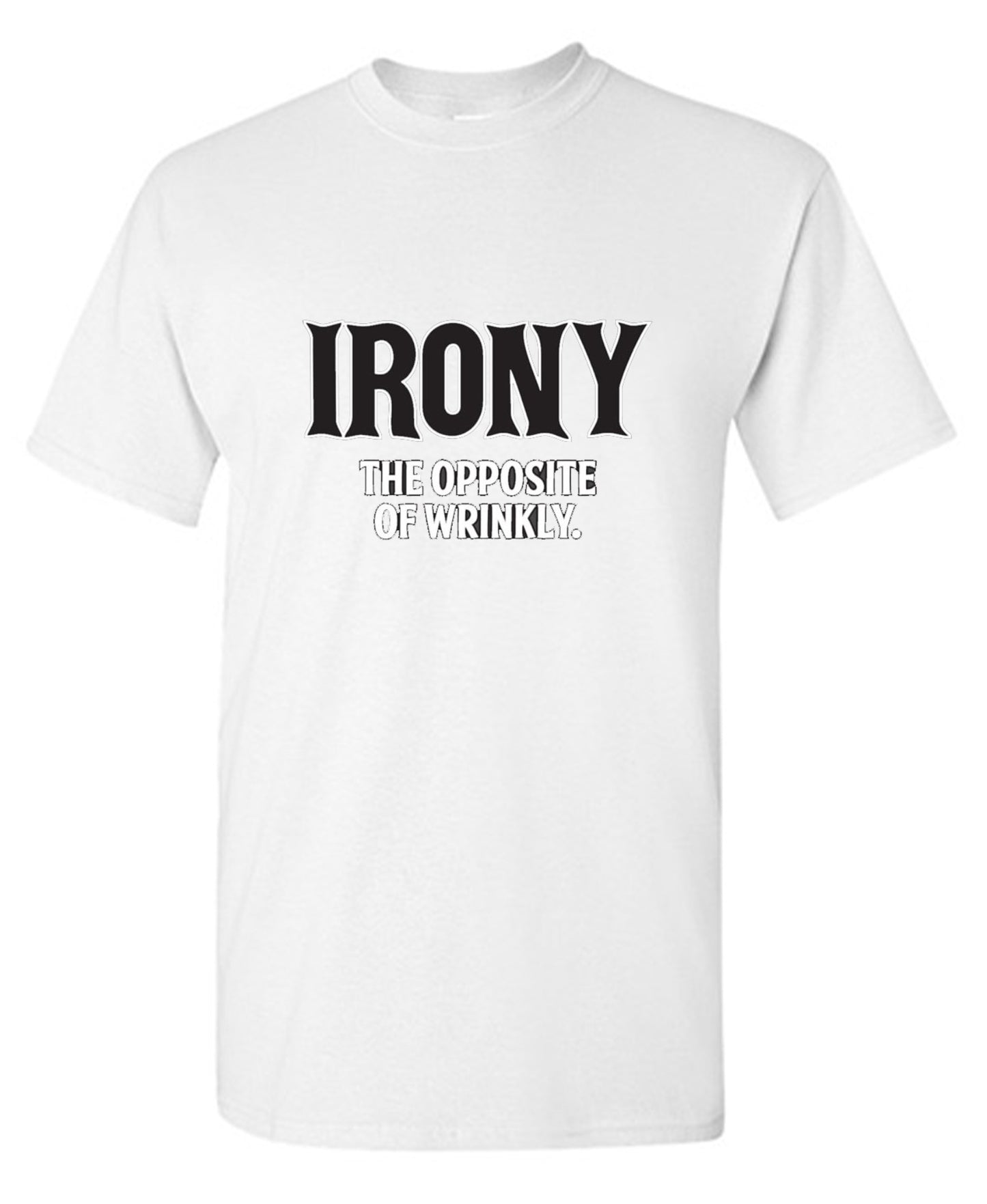 Funny T-Shirts design "Irony Opposite Of Wrinkly"
