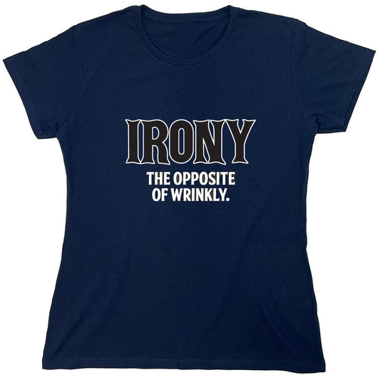 Funny T-Shirts design "Irony Opposite Of Wrinkly - Womens"