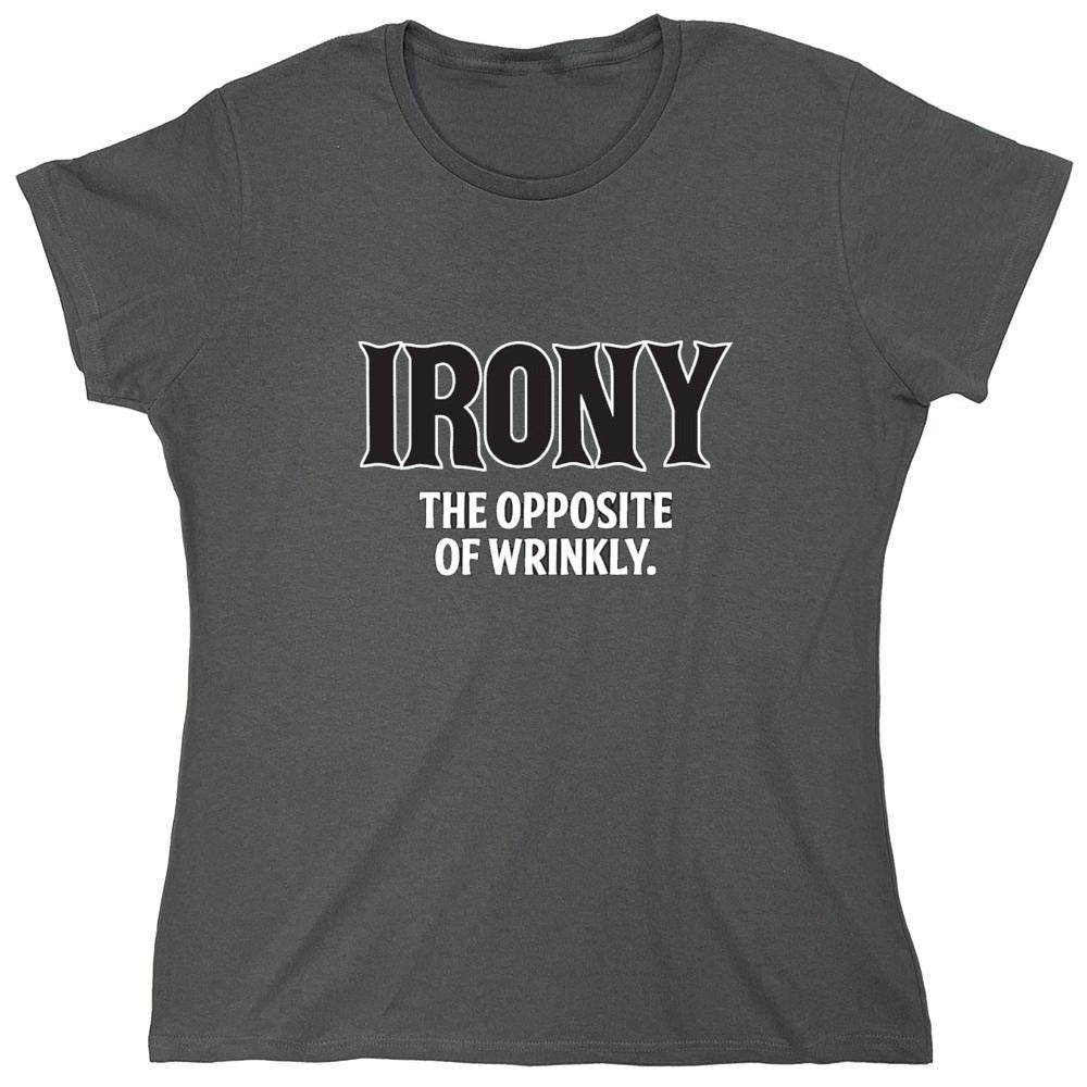 Funny T-Shirts design "Irony Opposite Of Wrinkly - Womens"