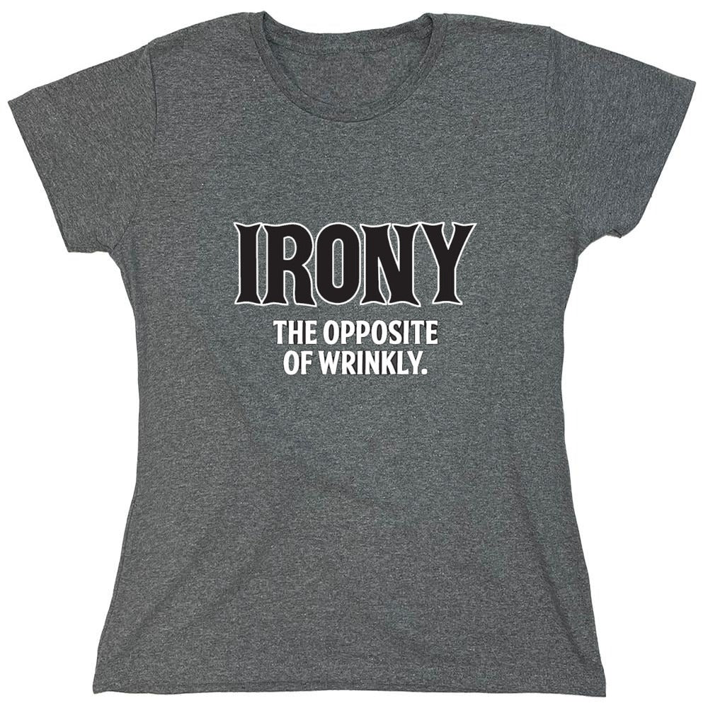 Funny T-Shirts design "Irony Opposite Of Wrinkly - Womens"