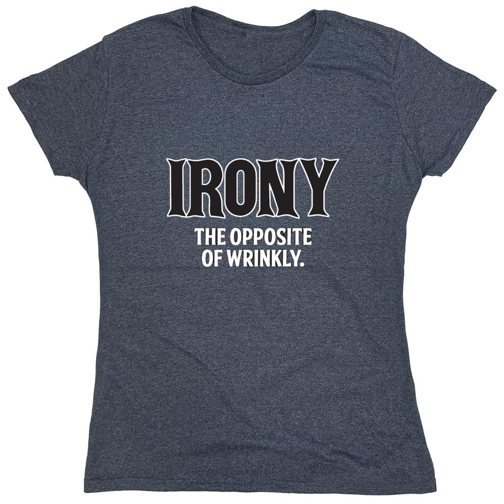 Funny T-Shirts design "Irony Opposite Of Wrinkly - Womens"