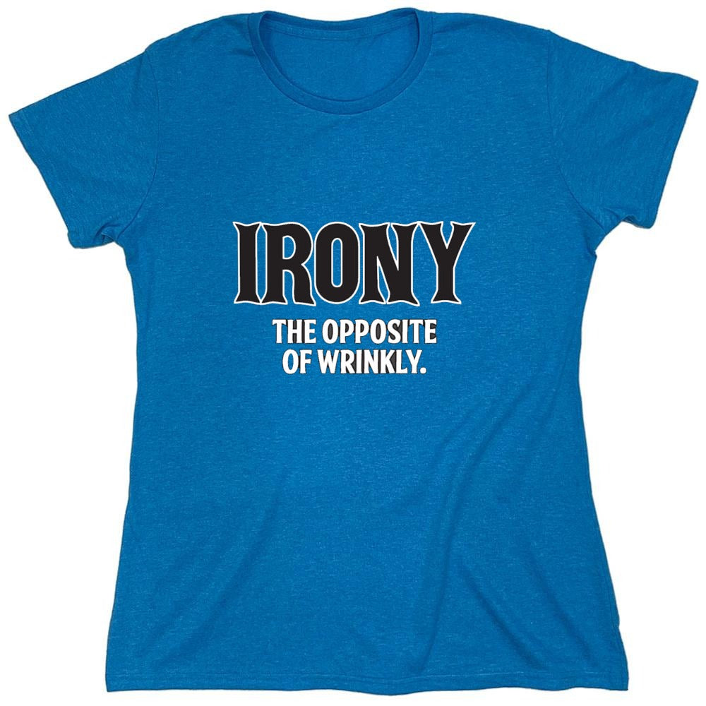 Funny T-Shirts design "Irony Opposite Of Wrinkly - Womens"