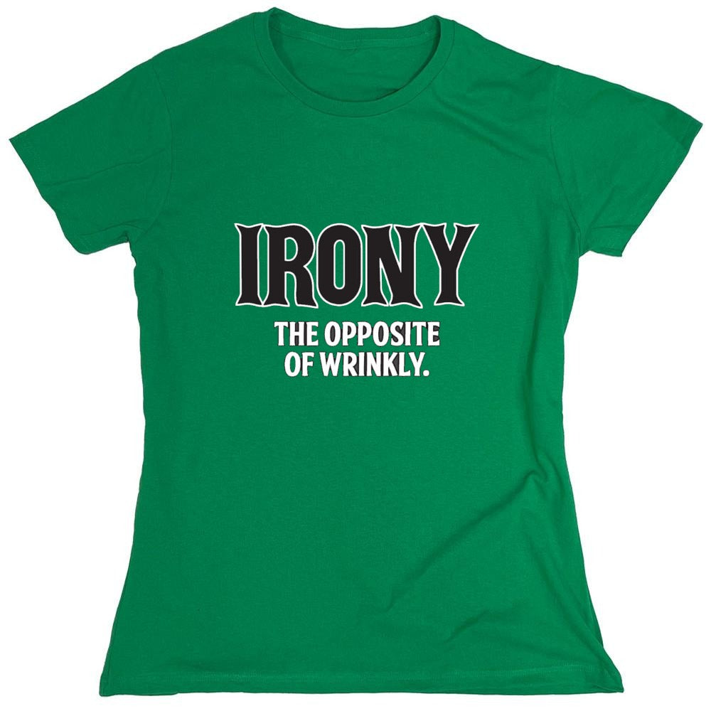 Funny T-Shirts design "Irony Opposite Of Wrinkly - Womens"