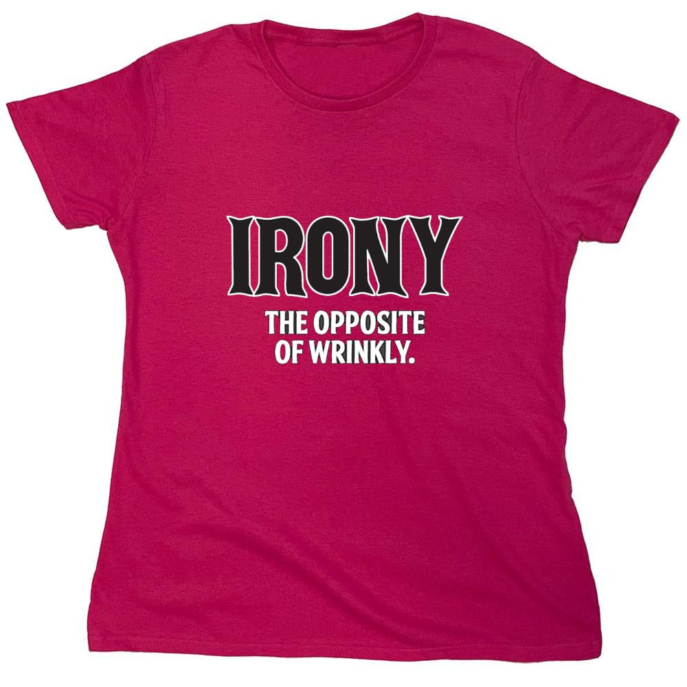 Funny T-Shirts design "Irony Opposite Of Wrinkly - Womens"