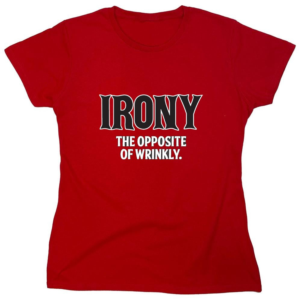 Funny T-Shirts design "Irony Opposite Of Wrinkly - Womens"