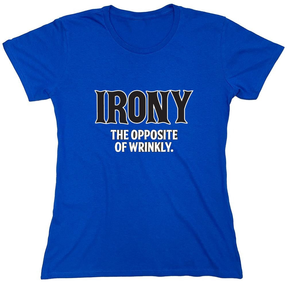 Funny T-Shirts design "Irony Opposite Of Wrinkly - Womens"