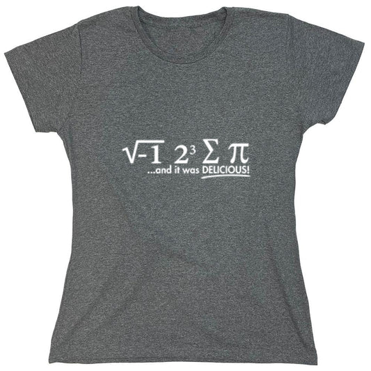 Funny T-Shirts design "I Ate Some Pi ...And It Was Delicious! T-Shirt - Womens"