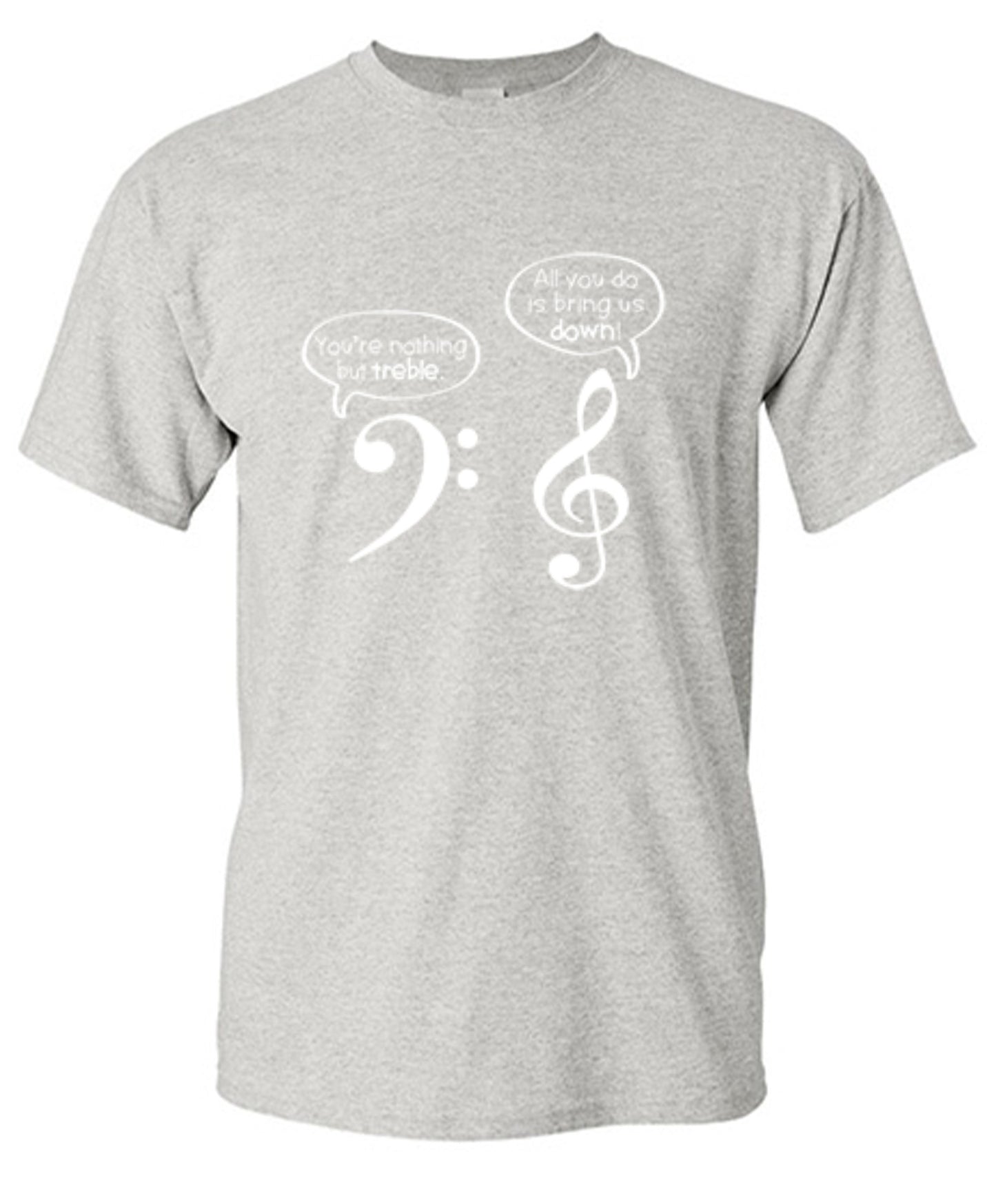 Funny T-Shirts design "You Are Nothing But Treble"