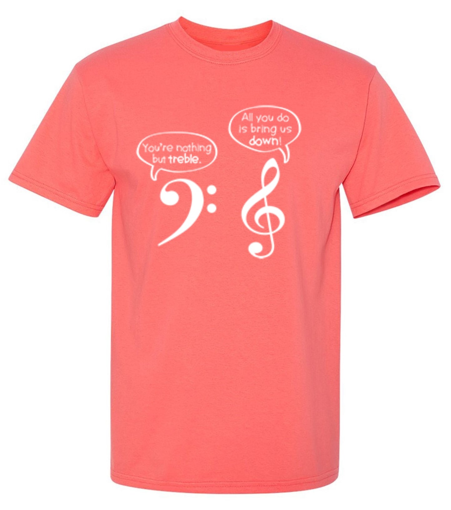 Funny T-Shirts design "You Are Nothing But Treble"