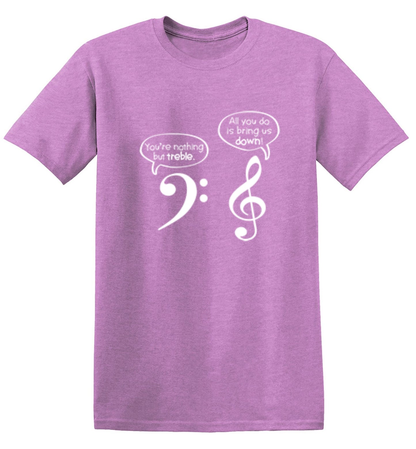 Funny T-Shirts design "You Are Nothing But Treble"