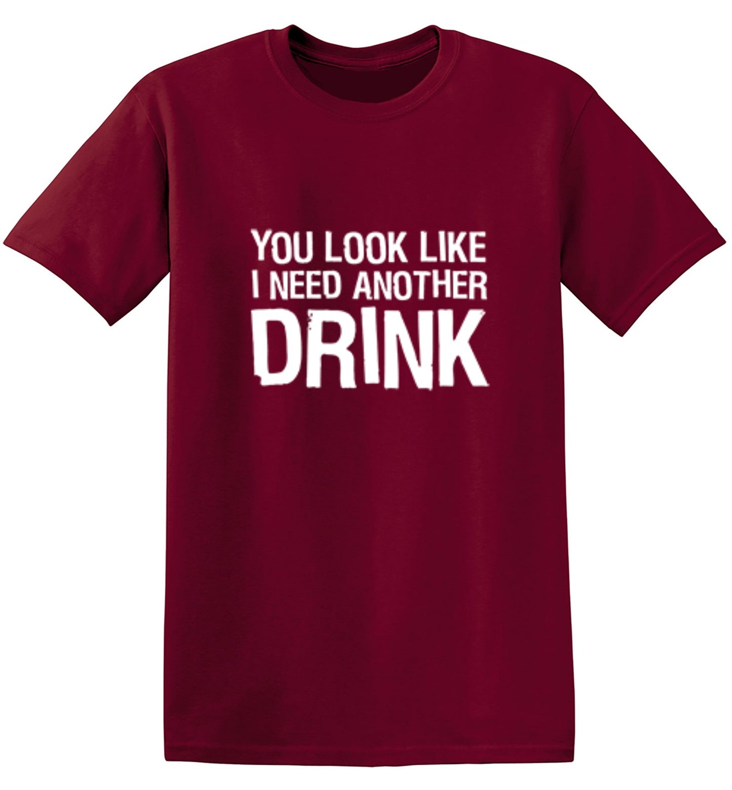 Funny T-Shirts design "You Look Like I Need Another Drink T-Shirt"