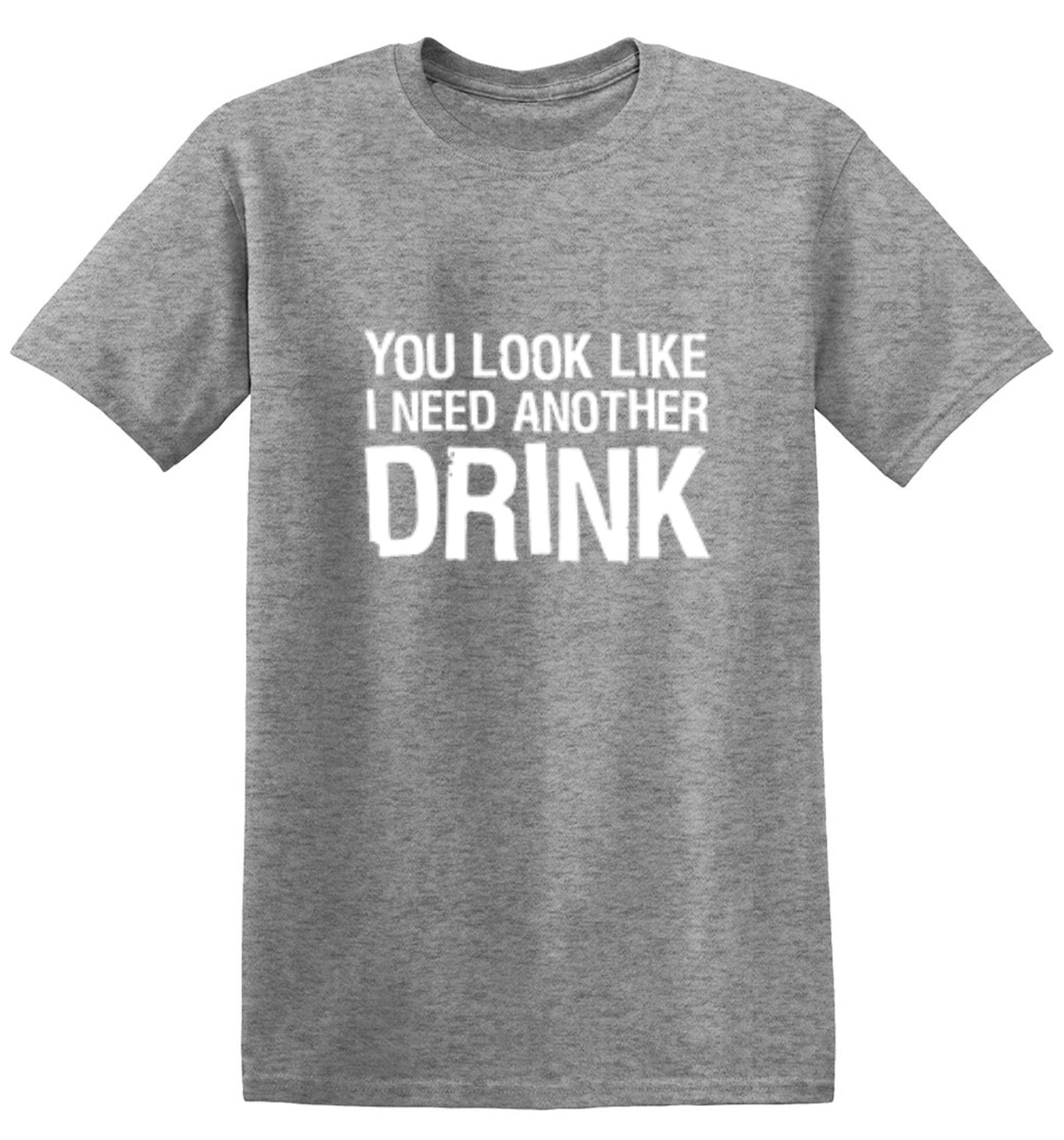 Funny T-Shirts design "You Look Like I Need Another Drink T-Shirt"