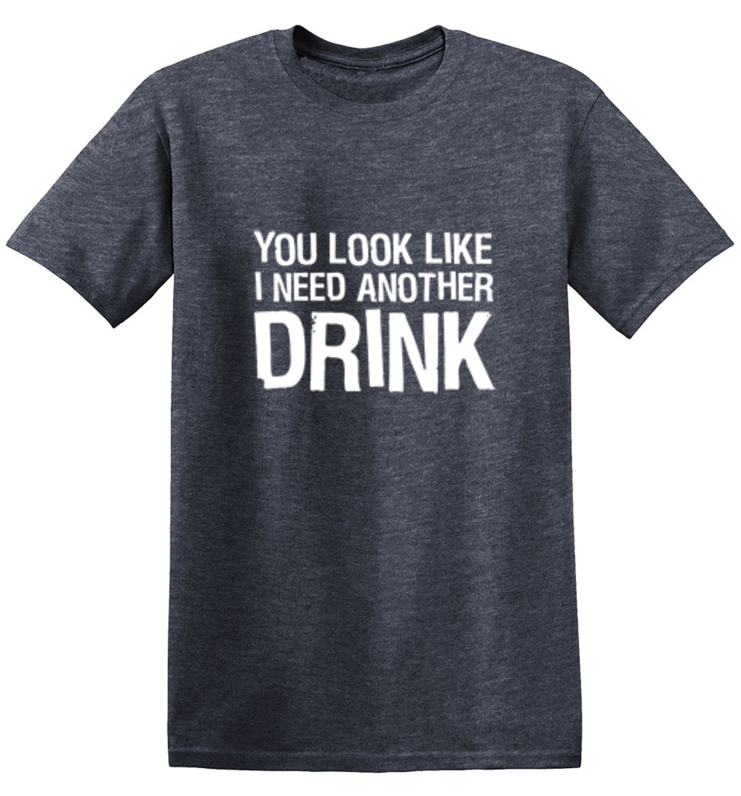 Funny T-Shirts design "You Look Like I Need Another Drink T-Shirt"