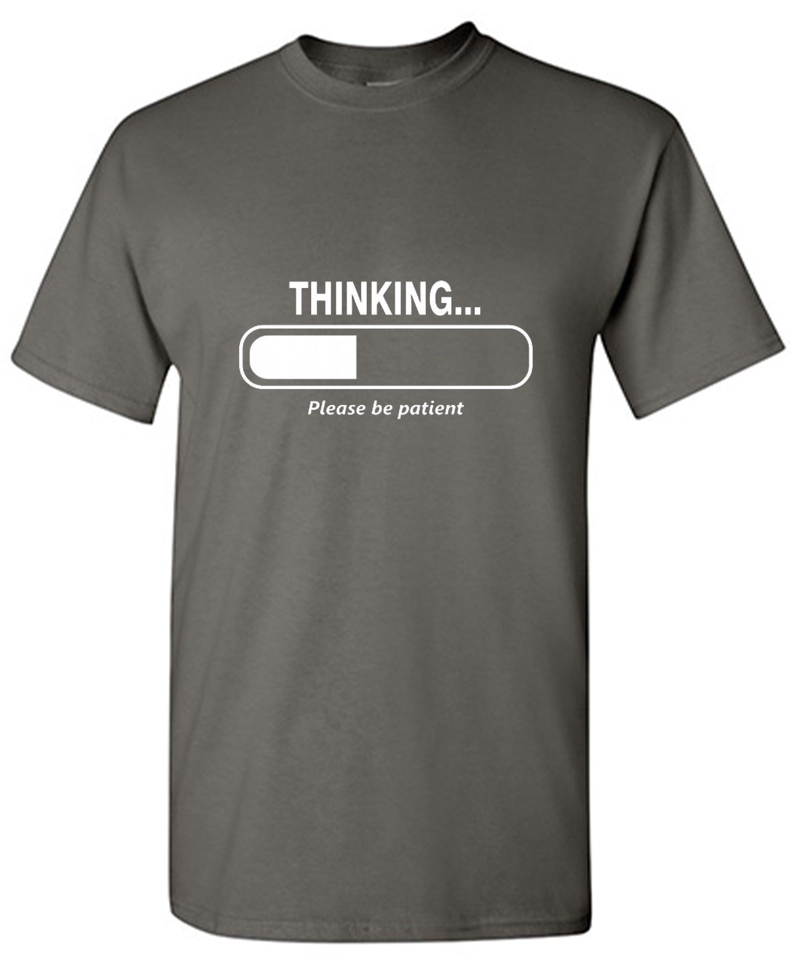 Funny T-Shirts design "Thinking Please Be Patient"