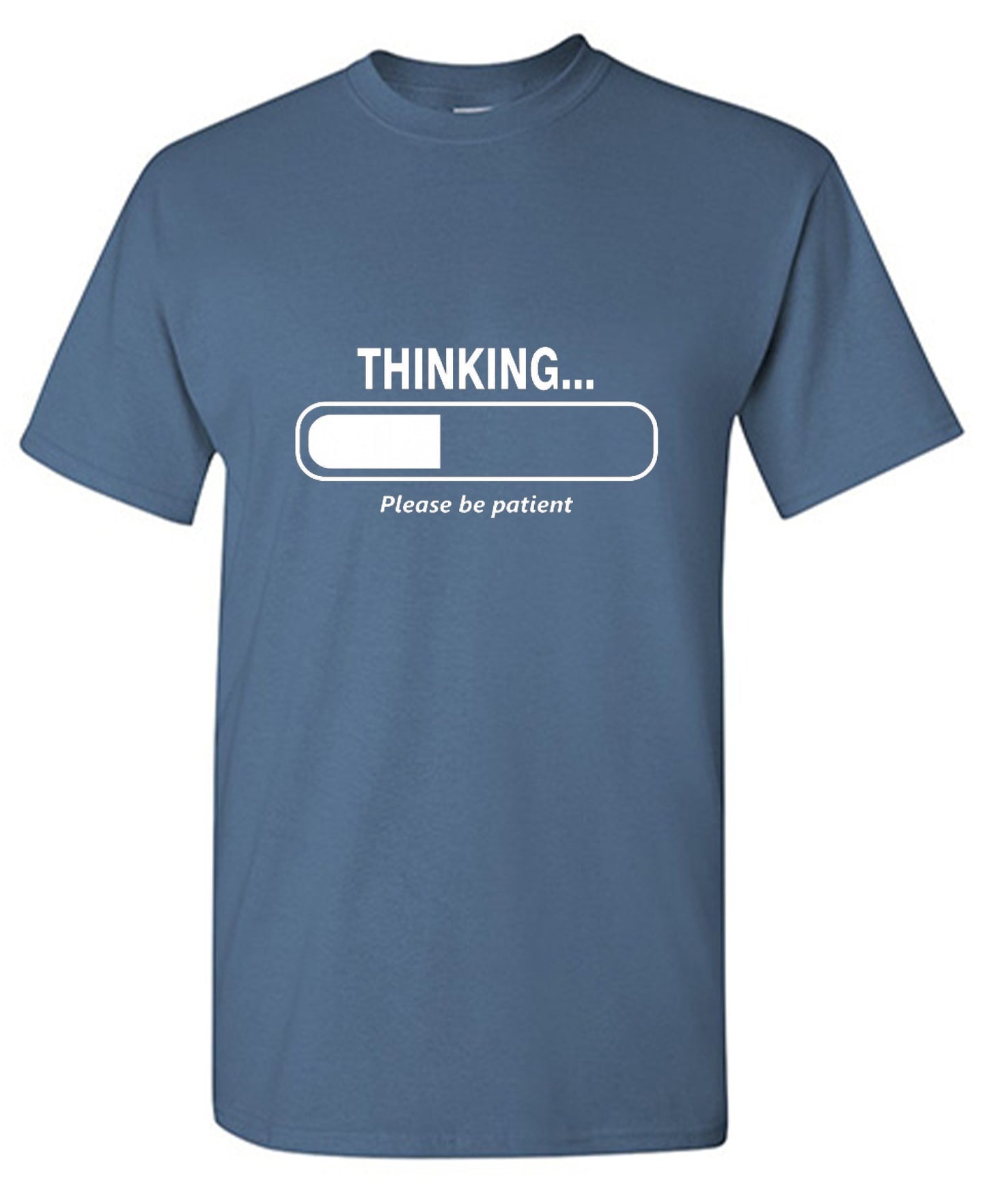 Funny T-Shirts design "Thinking Please Be Patient"