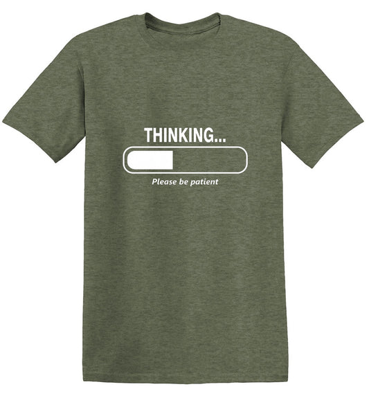 Funny T-Shirts design "Thinking Please Be Patient"