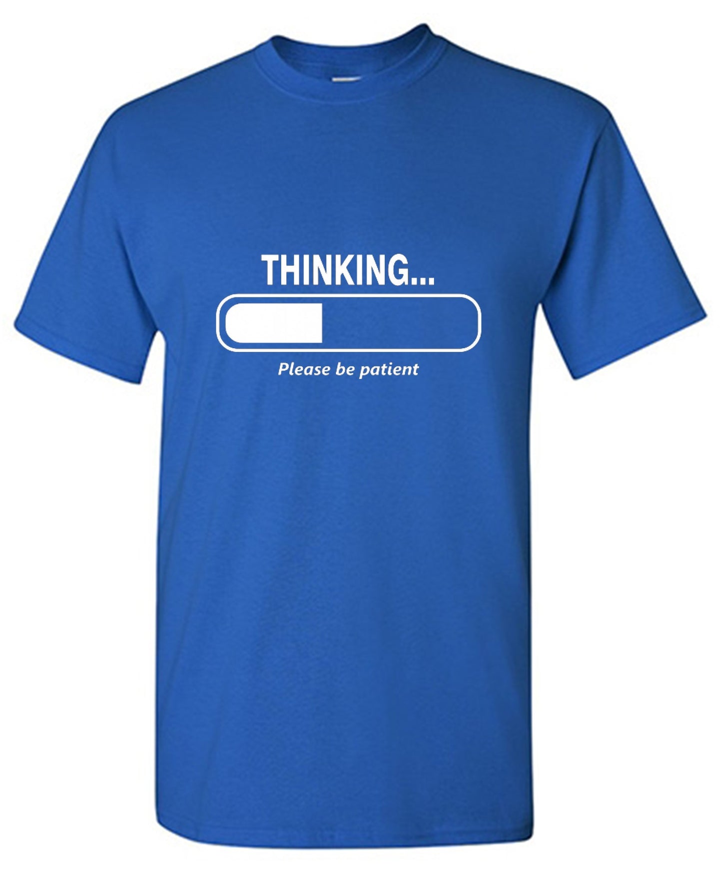 Funny T-Shirts design "Thinking Please Be Patient"