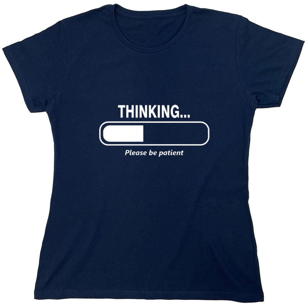 Funny T-Shirts design "Thinking Please Be Patient - Womens"