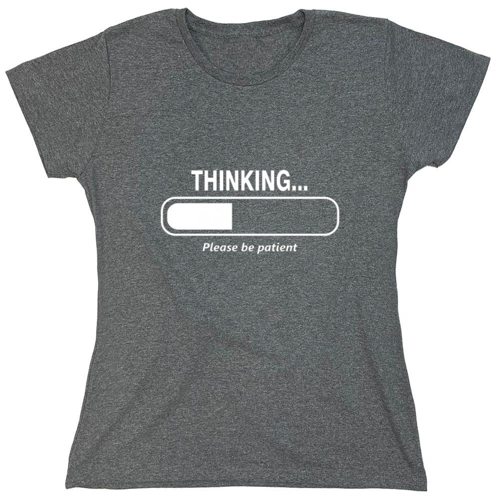 Funny T-Shirts design "Thinking Please Be Patient - Womens"