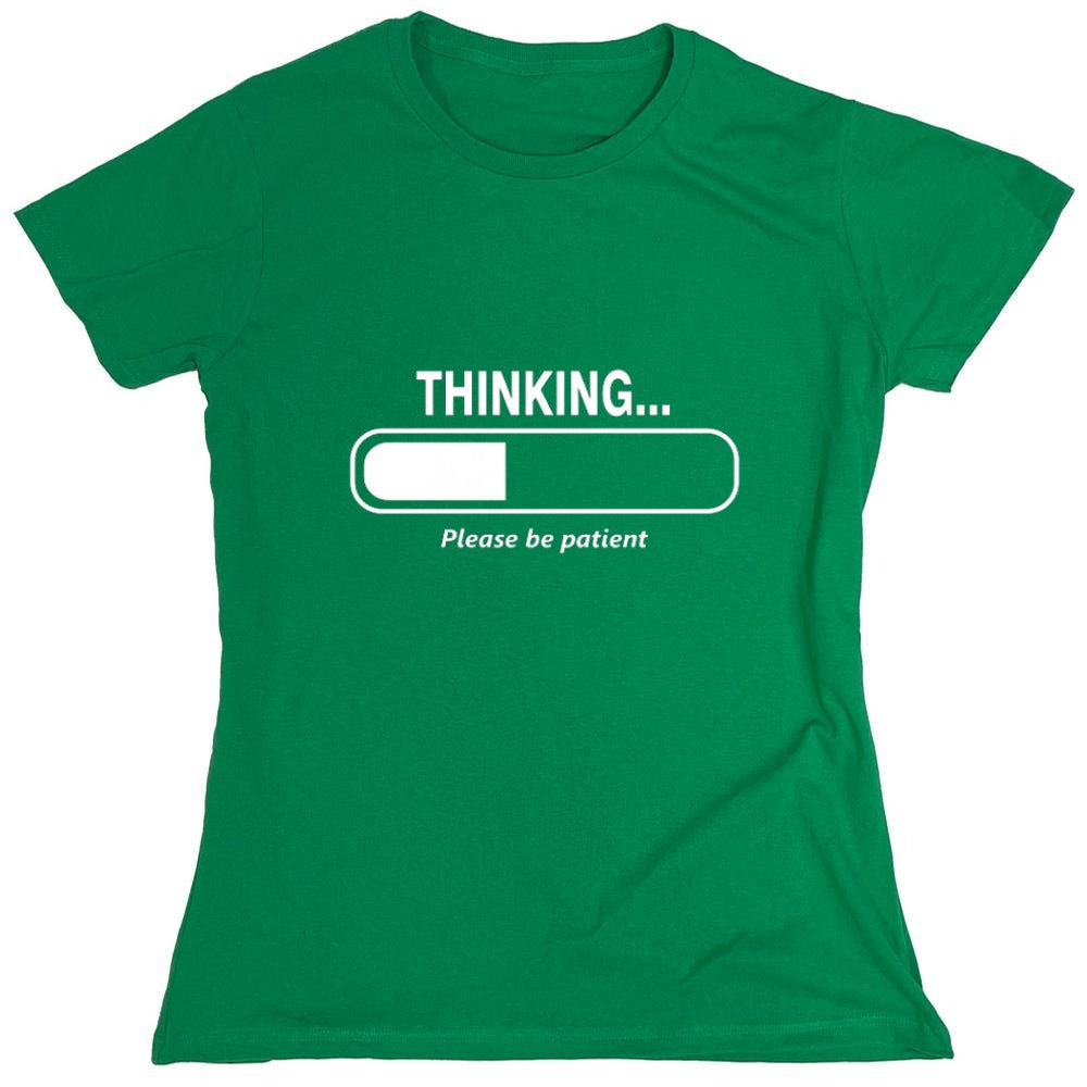 Funny T-Shirts design "Thinking Please Be Patient - Womens"