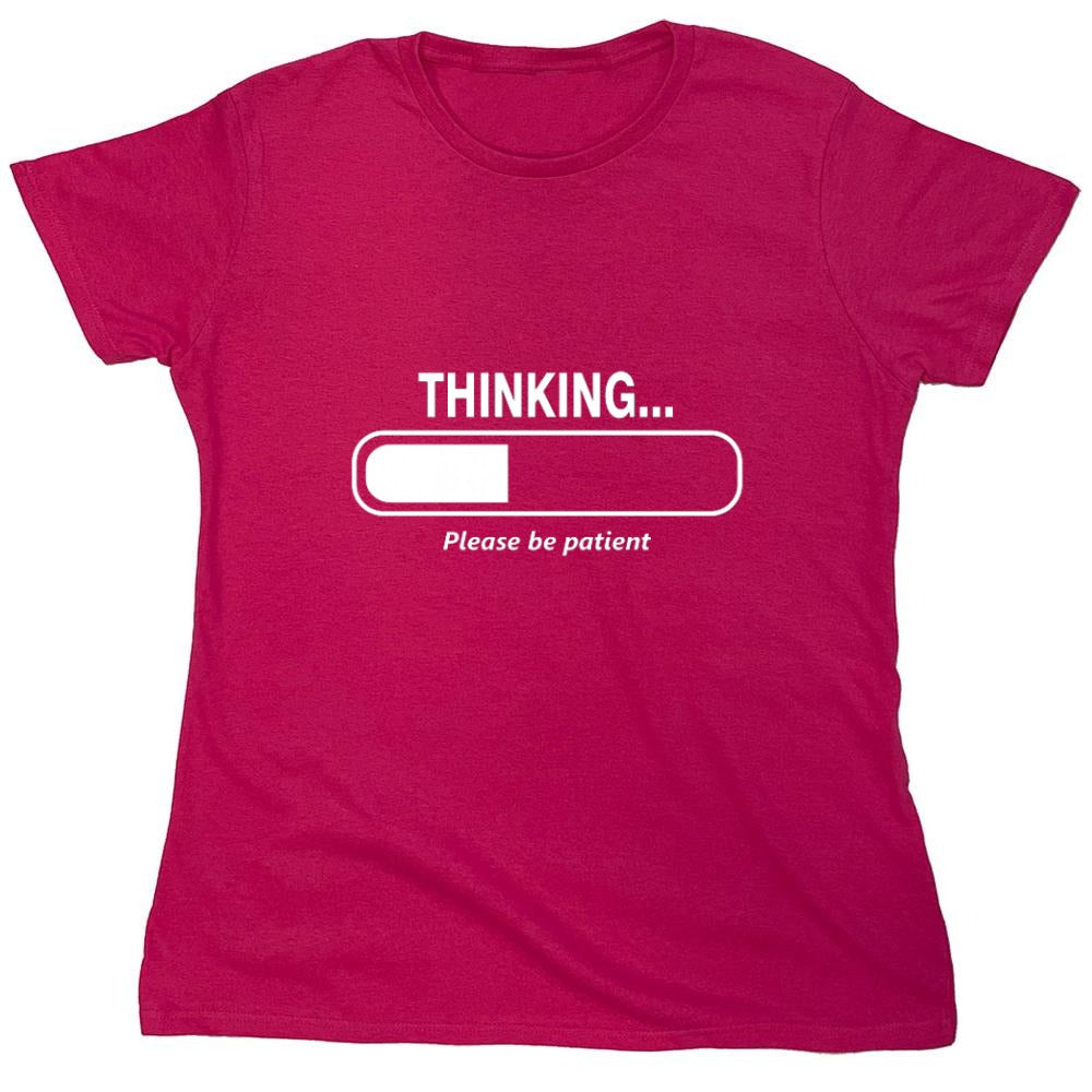 Funny T-Shirts design "Thinking Please Be Patient - Womens"